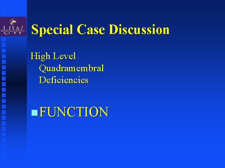 Special Case Discussion High Level Quadramembral Deficiencies FUNCTION 
