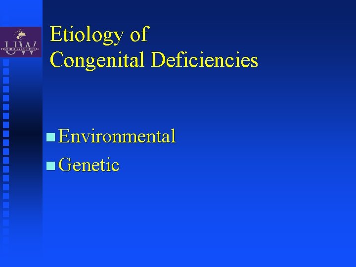 Etiology of Congenital Deficiencies Environmental Genetic 