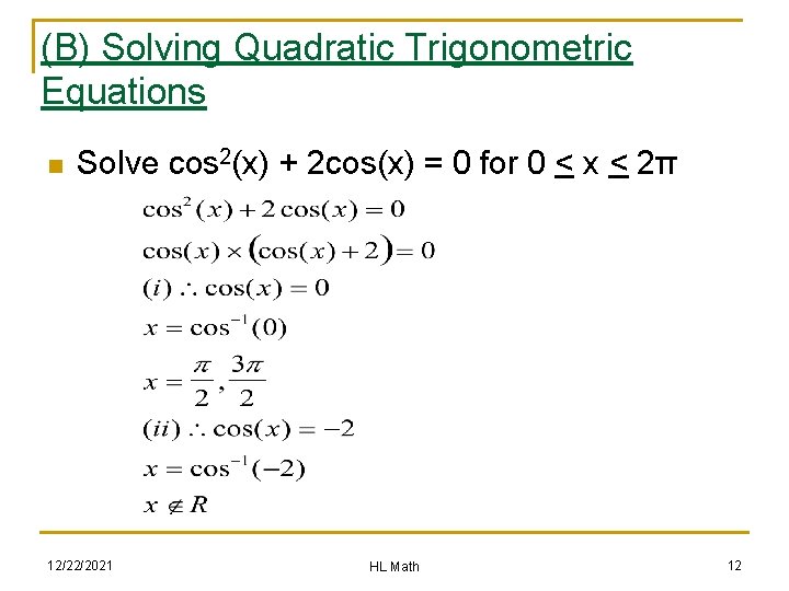 (B) Solving Quadratic Trigonometric Equations n Solve cos 2(x) + 2 cos(x) = 0