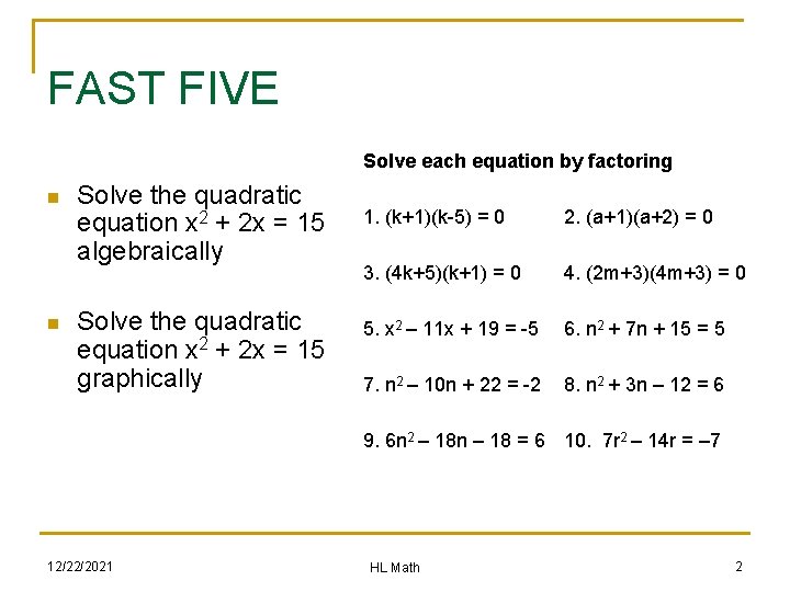 FAST FIVE Solve each equation by factoring n n Solve the quadratic equation x