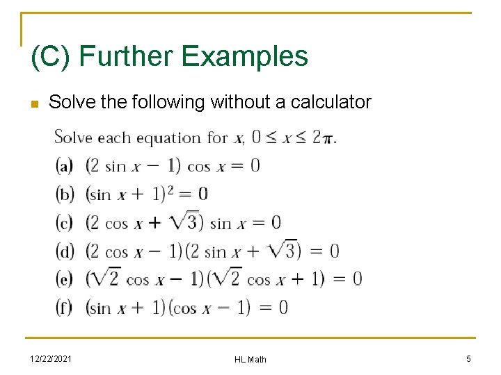 (C) Further Examples n Solve the following without a calculator 12/22/2021 HL Math 5