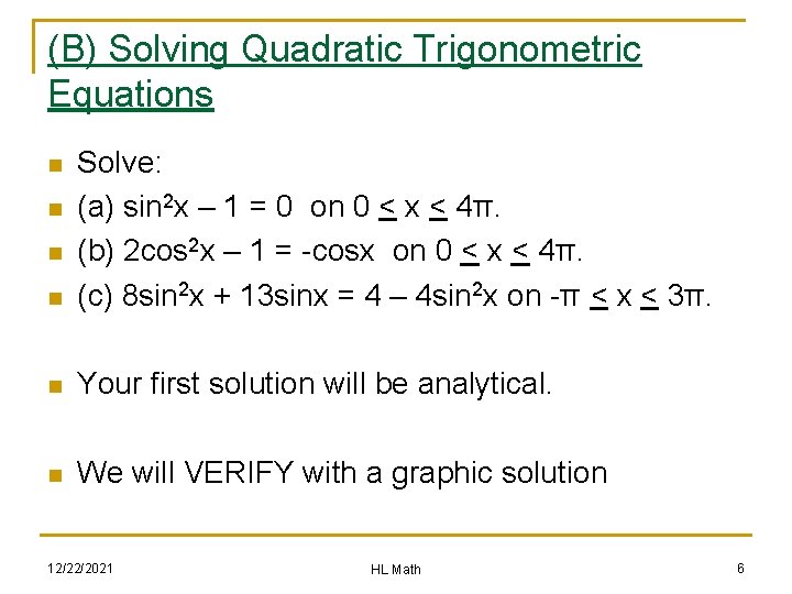 (B) Solving Quadratic Trigonometric Equations n Solve: (a) sin 2 x – 1 =