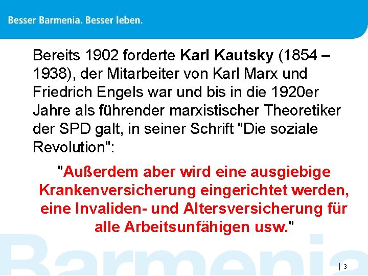 Bereits 1902 forderte Karl Kautsky (1854 – 1938), der Mitarbeiter von Karl Marx und