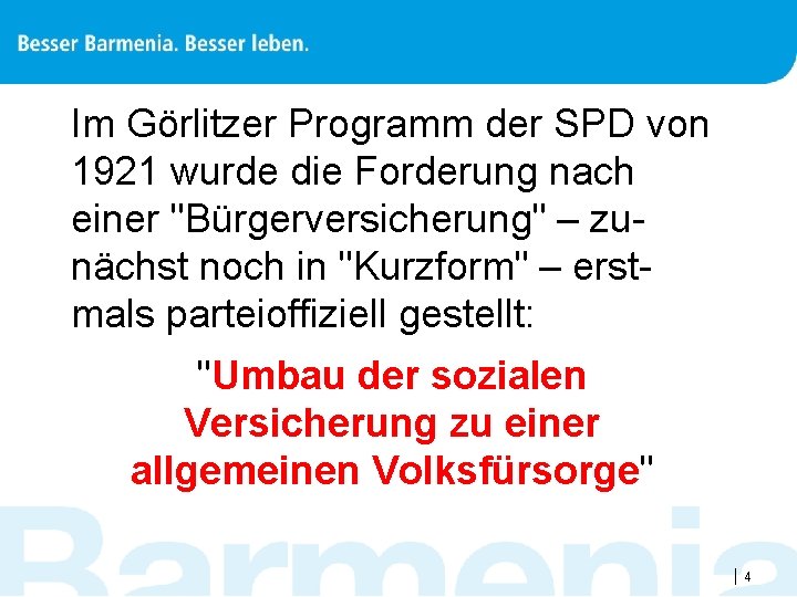 Im Görlitzer Programm der SPD von 1921 wurde die Forderung nach einer "Bürgerversicherung" –