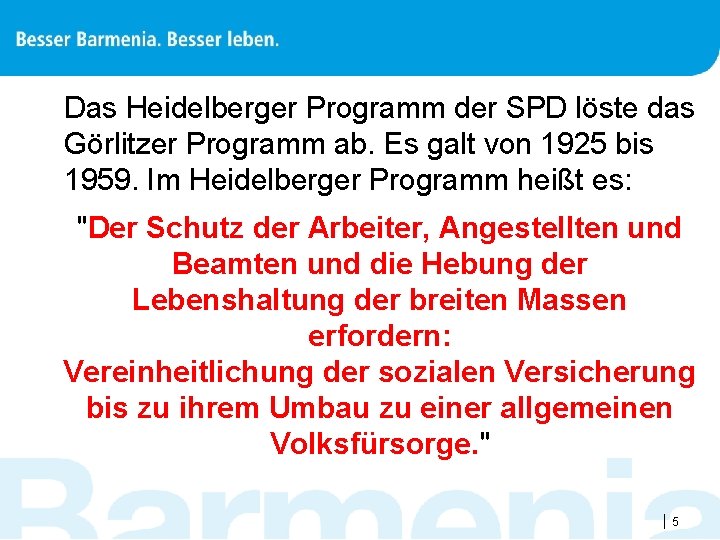 Das Heidelberger Programm der SPD löste das Görlitzer Programm ab. Es galt von 1925