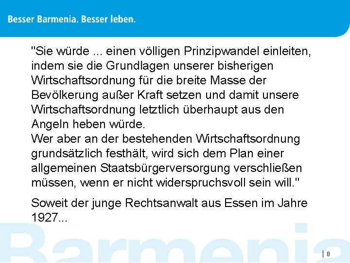 "Sie würde. . . einen völligen Prinzipwandel einleiten, indem sie die Grundlagen unserer bisherigen