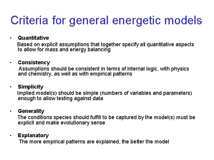 Criteria for general energetic models • Quantitative Based on explicit assumptions that together specify