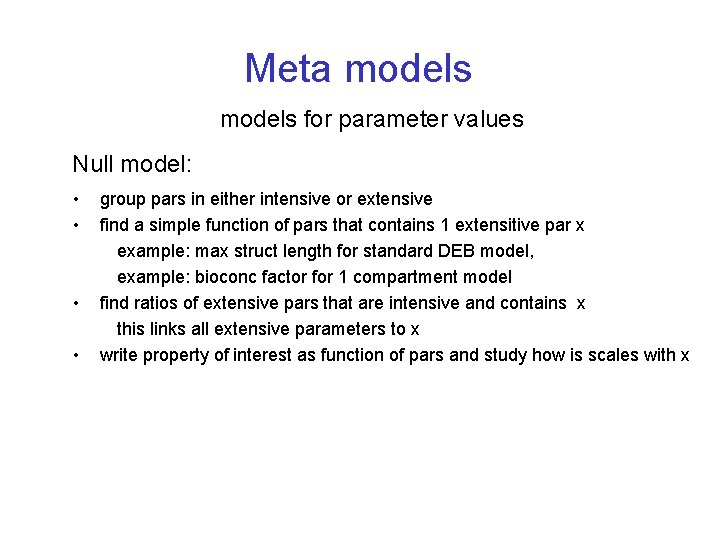 Meta models for parameter values Null model: • • group pars in either intensive