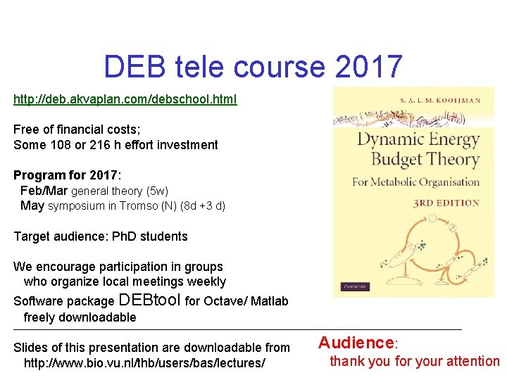 DEB tele course 2017 http: //deb. akvaplan. com/debschool. html Free of financial costs; Some