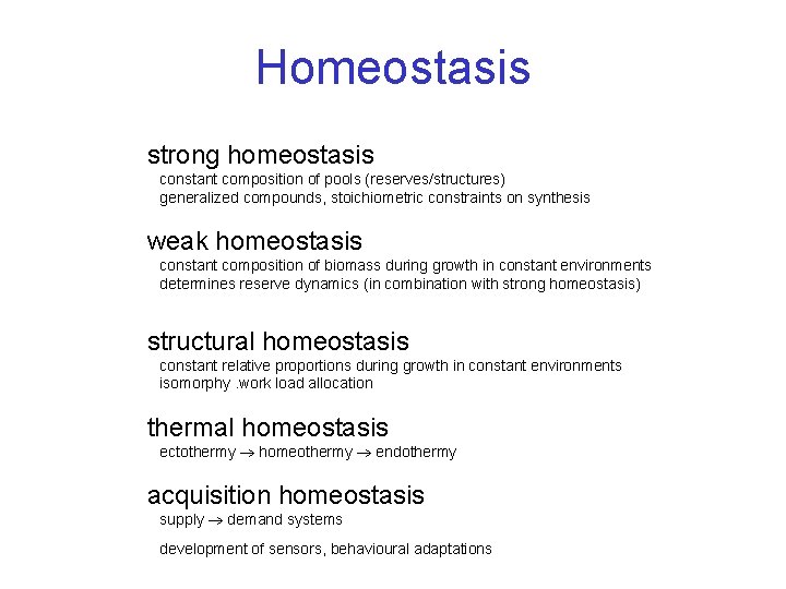 Homeostasis strong homeostasis constant composition of pools (reserves/structures) generalized compounds, stoichiometric constraints on synthesis