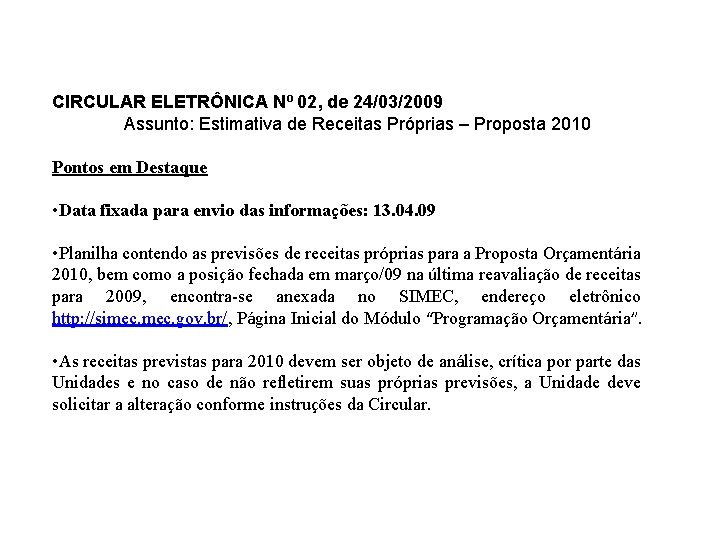 CIRCULAR ELETRÔNICA Nº 02, de 24/03/2009 Assunto: Estimativa de Receitas Próprias – Proposta 2010