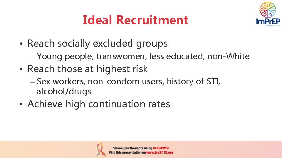 Ideal Recruitment • Reach socially excluded groups – Young people, transwomen, less educated, non-White