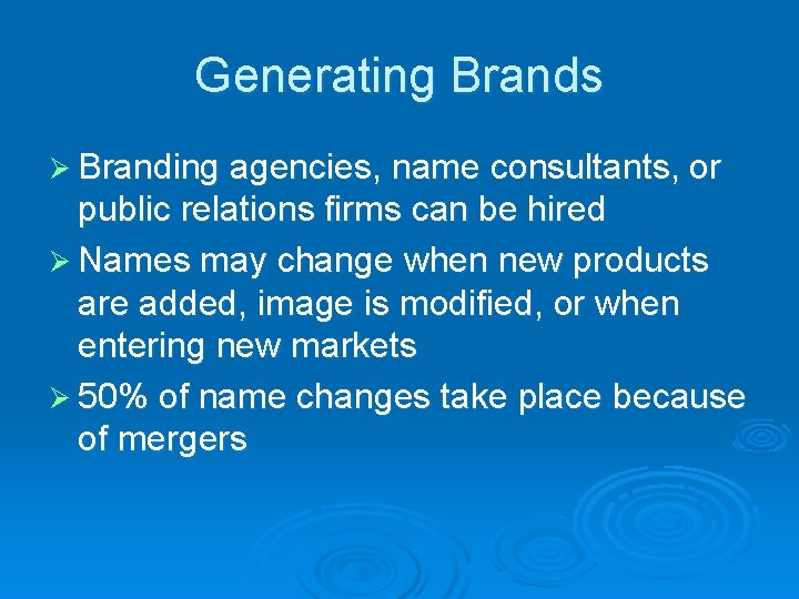 Generating Brands Ø Branding agencies, name consultants, or public relations firms can be hired