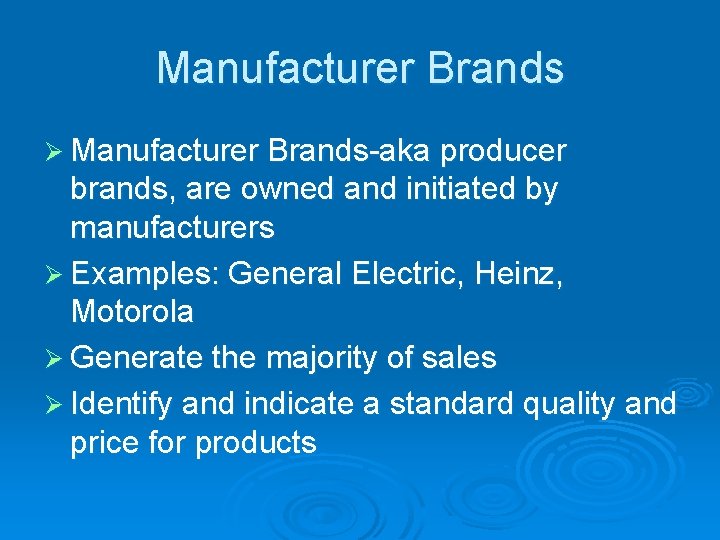 Manufacturer Brands Ø Manufacturer Brands-aka producer brands, are owned and initiated by manufacturers Ø