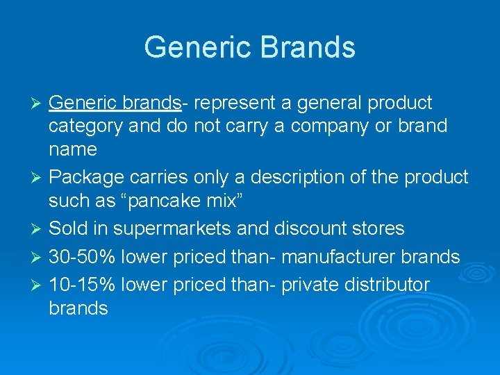 Generic Brands Generic brands- represent a general product category and do not carry a