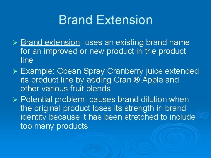 Brand Extension Brand extension- uses an existing brand name for an improved or new