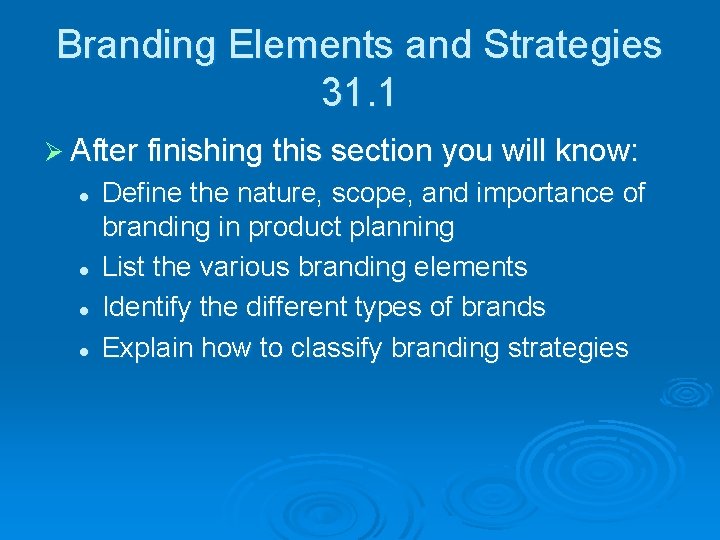 Branding Elements and Strategies 31. 1 Ø After finishing this section you will know: