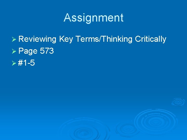 Assignment Ø Reviewing Key Terms/Thinking Critically Ø Page 573 Ø #1 -5 