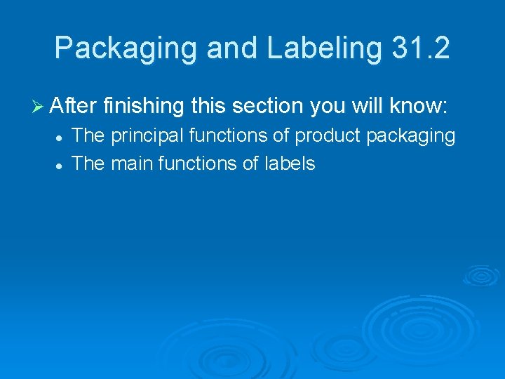 Packaging and Labeling 31. 2 Ø After finishing this section you will know: l