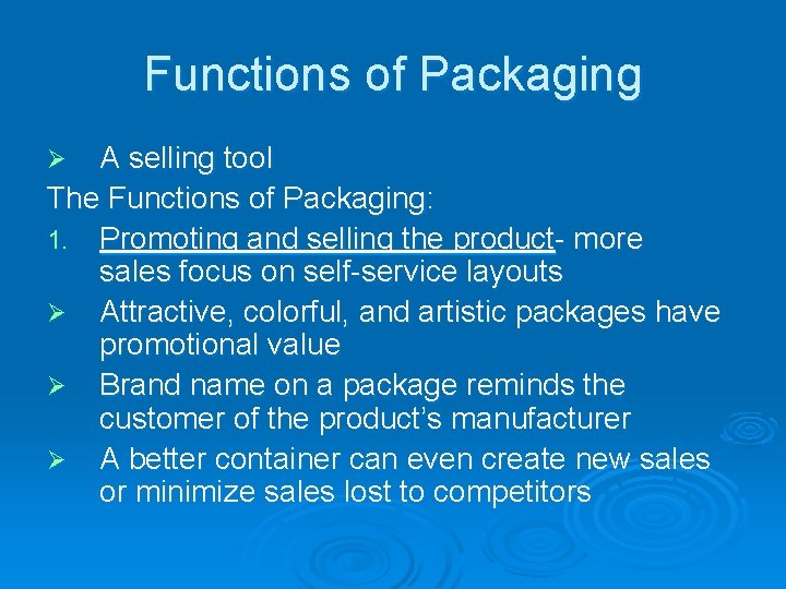 Functions of Packaging A selling tool The Functions of Packaging: 1. Promoting and selling