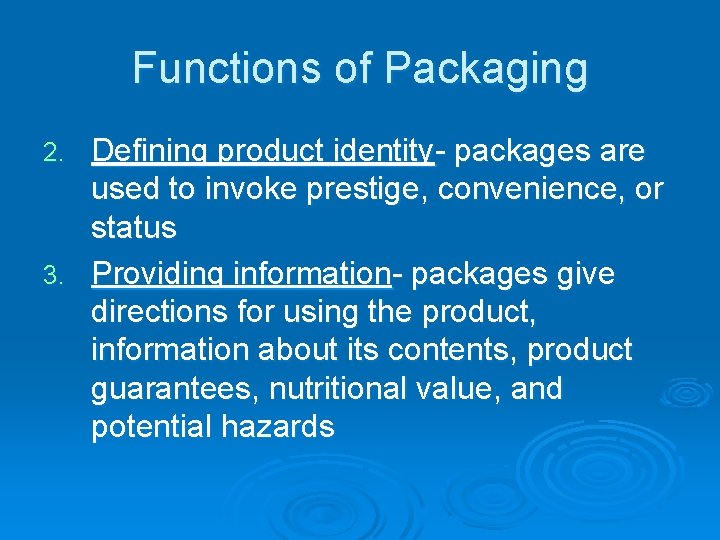 Functions of Packaging Defining product identity- packages are used to invoke prestige, convenience, or