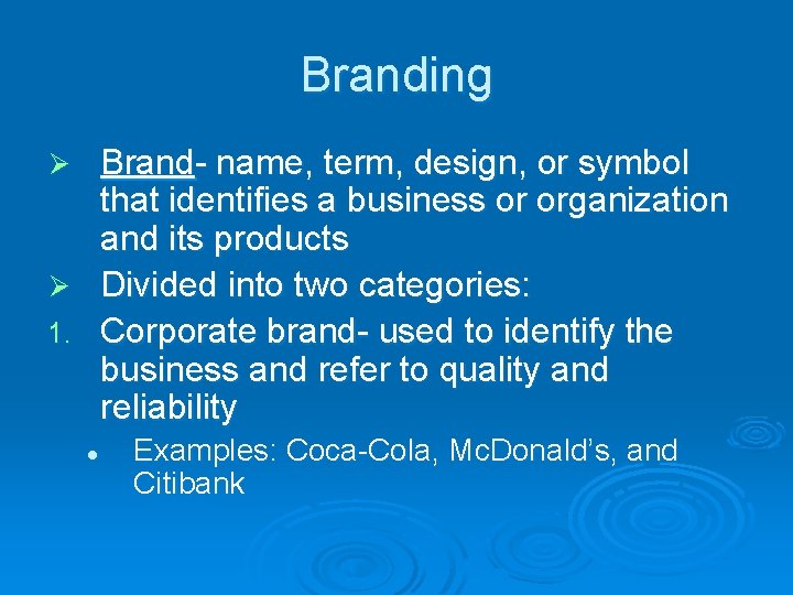 Branding Brand- name, term, design, or symbol that identifies a business or organization and