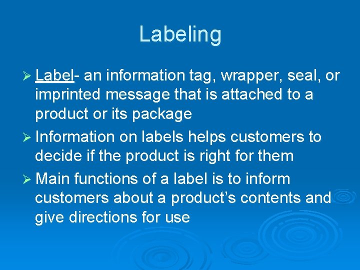 Labeling Ø Label- an information tag, wrapper, seal, or imprinted message that is attached