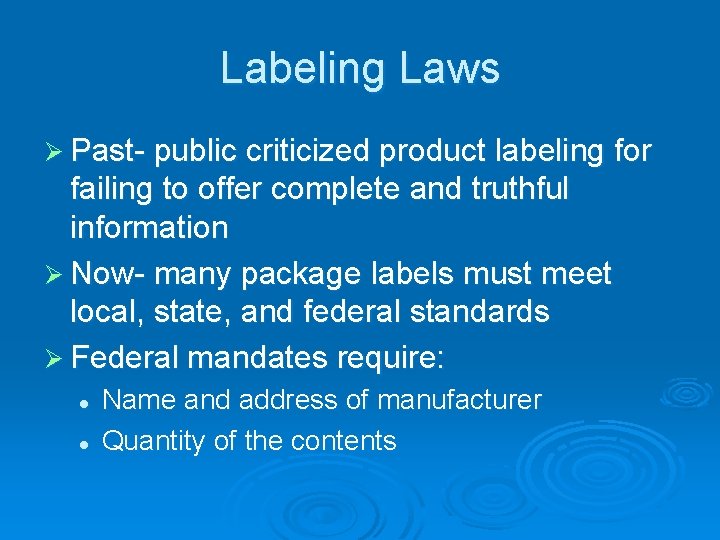 Labeling Laws Ø Past- public criticized product labeling for failing to offer complete and