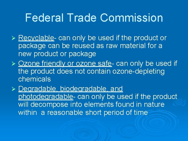 Federal Trade Commission Recyclable- can only be used if the product or package can