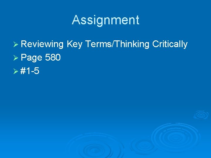 Assignment Ø Reviewing Key Terms/Thinking Critically Ø Page 580 Ø #1 -5 