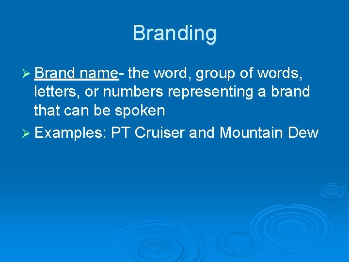 Branding Ø Brand name- the word, group of words, letters, or numbers representing a