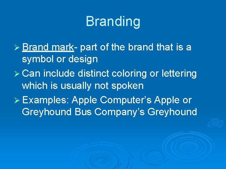 Branding Ø Brand mark- part of the brand that is a symbol or design