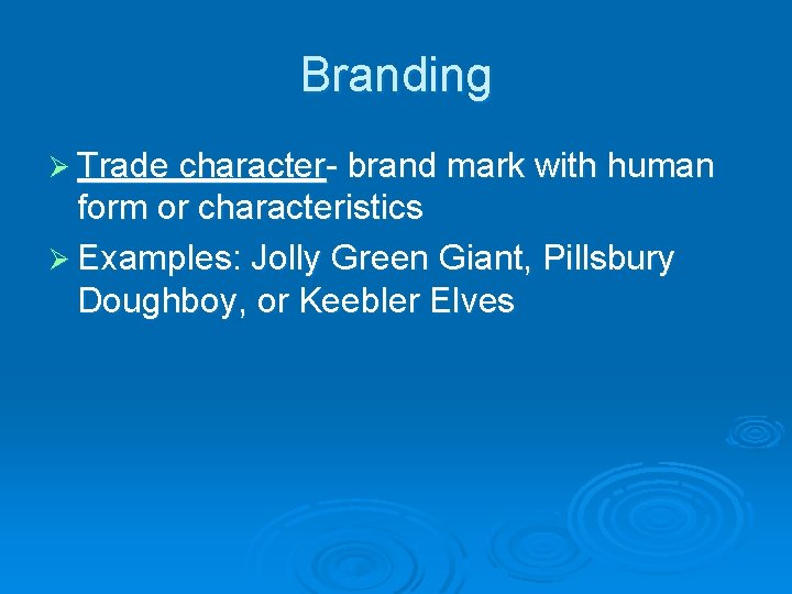 Branding Ø Trade character- brand mark with human form or characteristics Ø Examples: Jolly