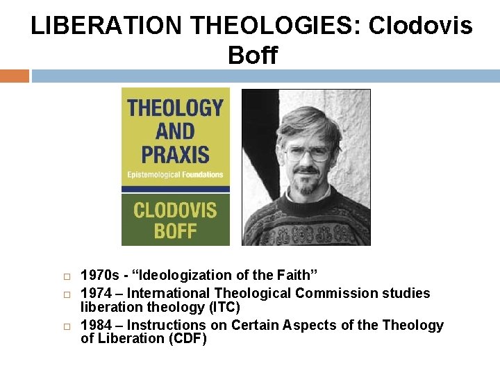 LIBERATION THEOLOGIES: Clodovis Boff 1970 s - “Ideologization of the Faith” 1974 – International