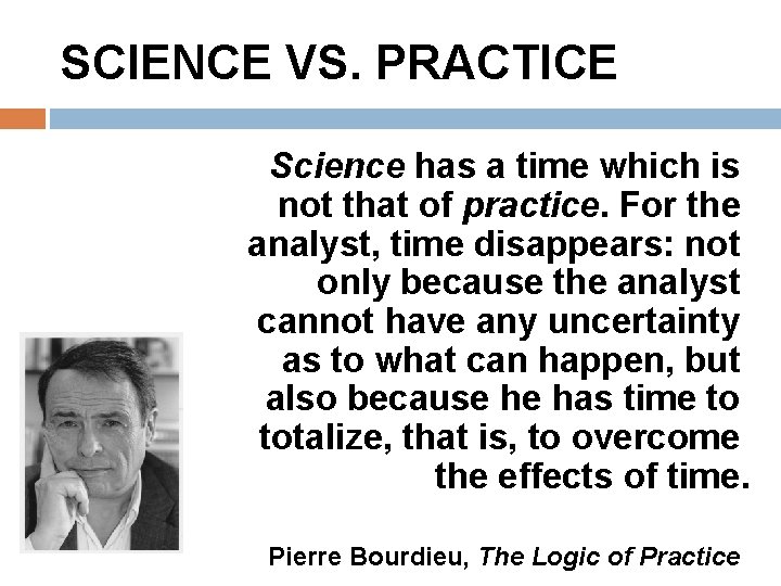 SCIENCE VS. PRACTICE Science has a time which is not that of practice. For