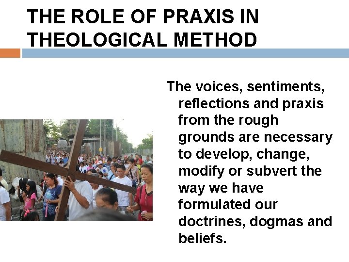 THE ROLE OF PRAXIS IN THEOLOGICAL METHOD The voices, sentiments, reflections and praxis from
