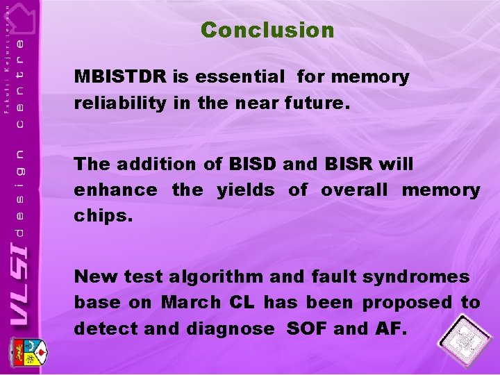 Conclusion MBISTDR is essential for memory reliability in the near future. The addition of