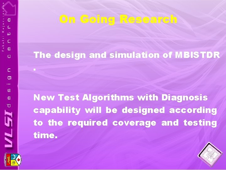 On Going Research The design and simulation of MBISTDR. New Test Algorithms with Diagnosis