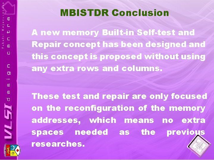 MBISTDR Conclusion A new memory Built-in Self-test and Repair concept has been designed and