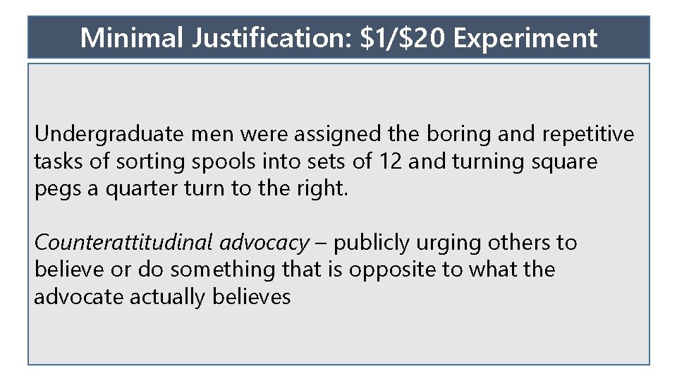 Minimal Justification: $1/$20 Experiment Undergraduate men were assigned the boring and repetitive tasks of