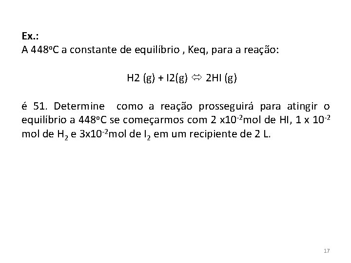 Ex. : A 448 o. C a constante de equilíbrio , Keq, para a