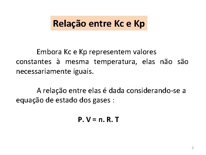 Relação entre Kc e Kp Embora Kc e Kp representem valores constantes à mesma