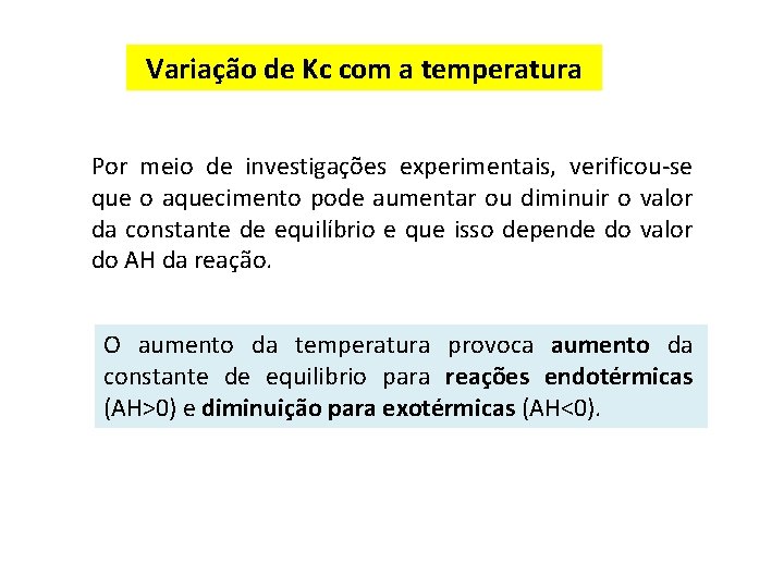 Variação de Kc com a temperatura Por meio de investigações experimentais, verificou-se que o