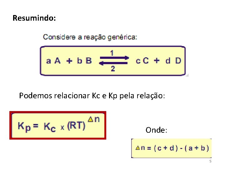 Resumindo: Podemos relacionar Kc e Kp pela relação: Onde: 5 