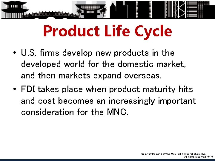 Product Life Cycle • U. S. firms develop new products in the developed world