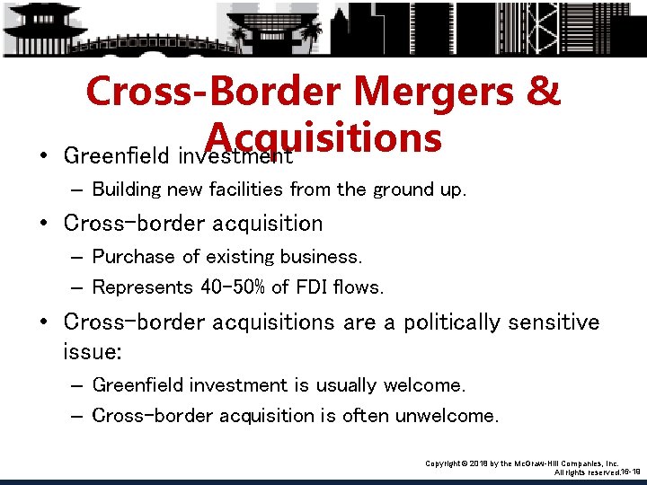  • Cross-Border Mergers & Acquisitions Greenfield investment – Building new facilities from the