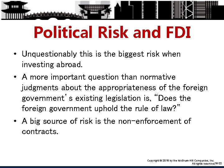 Political Risk and FDI • Unquestionably this is the biggest risk when investing abroad.