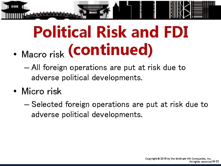  • Political Risk and FDI Macro risk (continued) – All foreign operations are