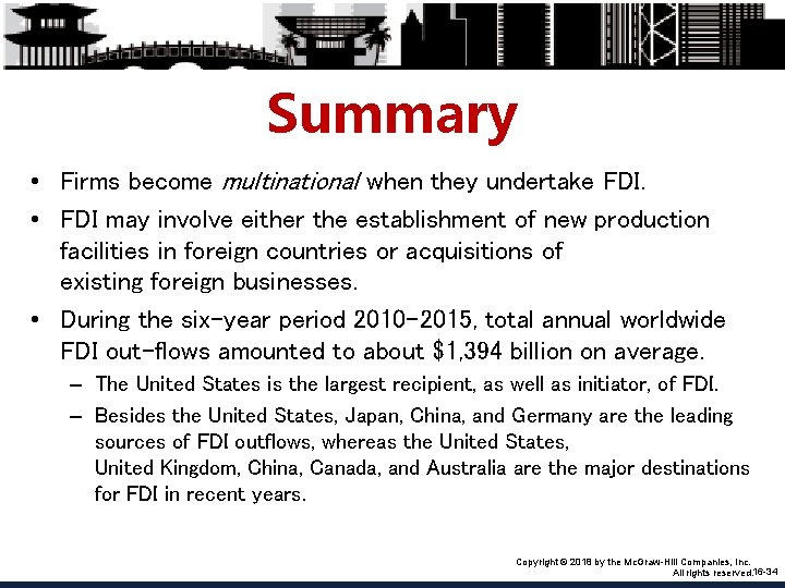 Summary • Firms become multinational when they undertake FDI. • FDI may involve either