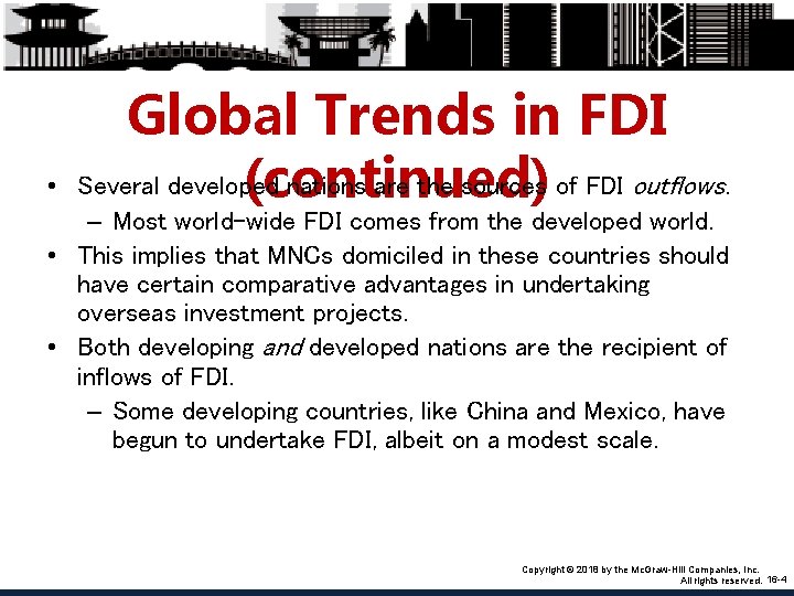  • Global Trends in FDI Several developed nations are the sources of FDI